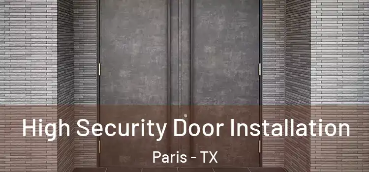 High Security Door Installation Paris - TX