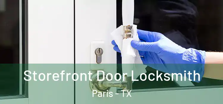 Storefront Door Locksmith Paris - TX